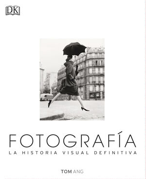 FOTOGRAFIA. LA HISTORIA VISUAL DEFINITIV