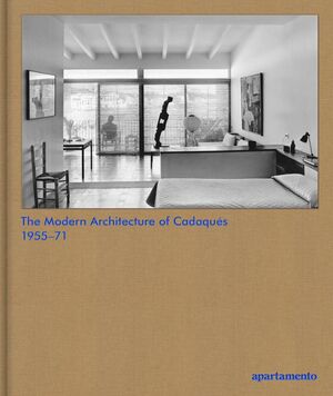 THE MODERN ARCHITECTURE OF CADAQUÉS: 1955-71
