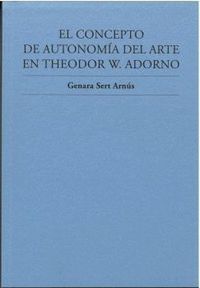 EL CONCEPTO DE AUTONOMÍA DEL ARTE EN THEODOR W. ADORNO
