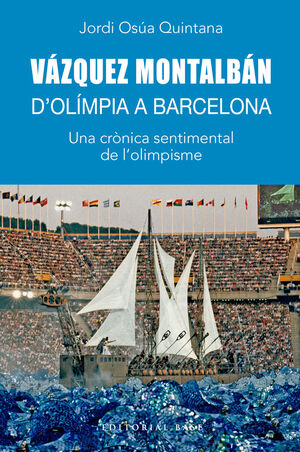 VÁZQUEZ MONTALBÁN. D'OLÍMPIA A BARCELONA