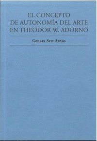 EL CONCEPTO DE AUTONOMÍA DEL ARTE EN THEODOR W. ADORNO