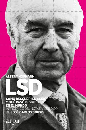 LSD. CÓMO DESCUBRÍ EL ÁCIDO Y QUÉ PASÓ DESPUÉS EN EL MUNDO