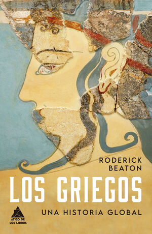 LOS GRIEGOS - UNA HISTORIA GLOBAL