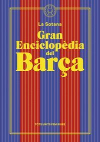 GRAN ENCICLOPÈDIA DEL BARÇA (DE LA SOTANA)