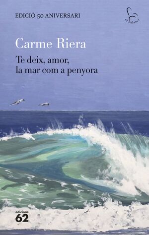TE DEIX, AMOR, LA MAR COM A PENYORA - EDICIO ESPECIAL 50 ANYS