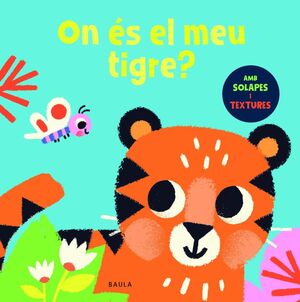ON ÉS EL MEU TIGRE?
