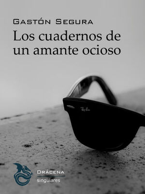 LOS CUADERNOS DE UN AMANTE OCIOSO