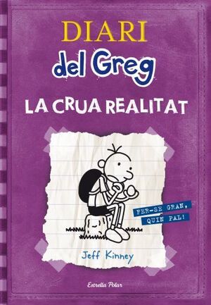 DIARI DEL GREG 5 CRUA REALITAT