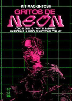 GRITOS DE NEON - COMO EL DRILL, EL TRAP Y EL BASHM