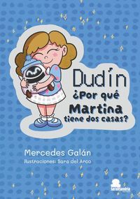 DUDÍN ¿POR QUÉ MARTINA TIENE DOS CASAS?