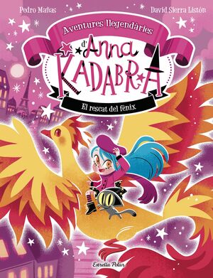 ANNA KADABRA. AVENTURES LLEGENDÀRIES 4. EL RESCAT DEL FÈNIX
